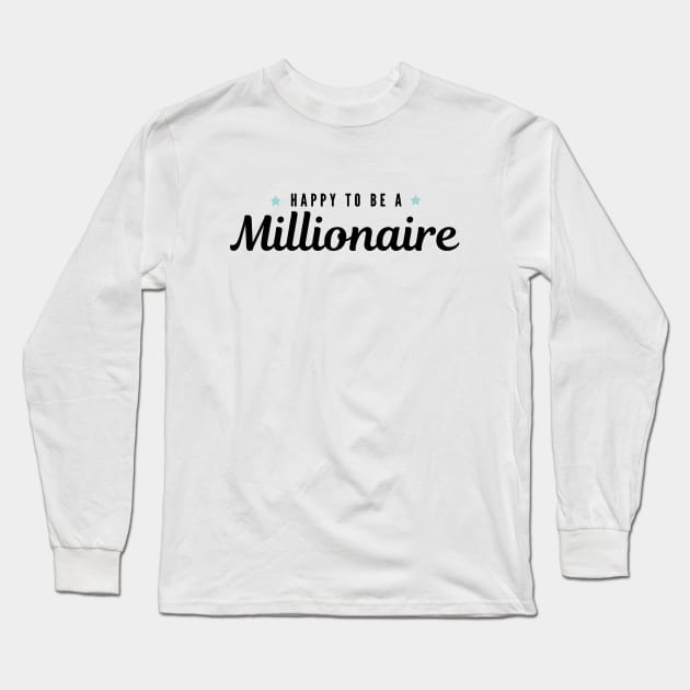 Happy to be a Millionaire Artwork 1 (Black) Long Sleeve T-Shirt by Trader Shirts